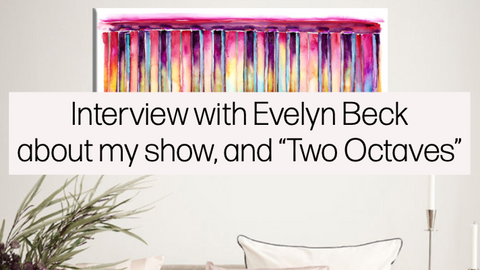 Interview with Evelyn Beck about my show, and Two Octaves
